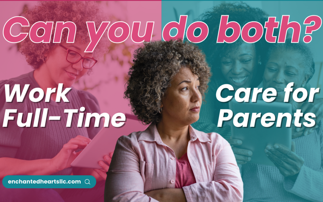 Working full-time VS Caring for aging parent